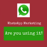 Five reasons you should be using Whatsapp Marketing